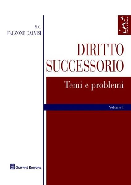 Diritto successorio. Vol. 1: Temi e problemi. - M. Giovanna Falzone Calvisi - copertina