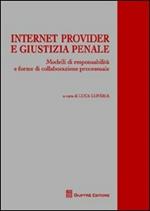 Internet provider e giustizia penale. Modelli di responsabilità e forme di collaborazione processuale