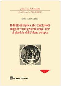 Il diritto di replica alle conclusioni degli avvocati generali della corte di giustizia dell'Unione Europea - Carlo Curti Gialdino - copertina