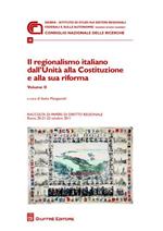 Il regionalismo italiano dall'unità alla costituzione e alla sua riforma. Atti delle Giornate di studio (Roma, 20-22 ottobre 2011). Vol. 2