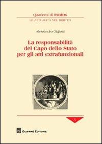 La responsabilità del Capo dello Stato per gli atti extrafunzionali - Alessandro Gigliotti - copertina