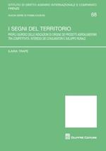 I segni del territorio. Profili giuridici delle indicazioni di origine dei prodotti agroalimentari tra competitività, interessi dei consumatori e sviluppo rurale