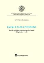 Extra e ultra petizione. Studio sui limiti del dovere decisorio del giudice civile