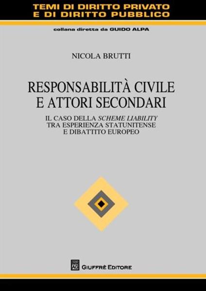 Responsabilità civile e attori secondari. Il caso della scheme liability tra esperienza statunitense e dibattito europeo - Nicola Brutti - copertina