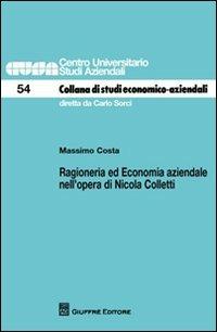 Ragioneria ed economia aziendale nell'opera di Nicola Colletti - Massimo Costa - copertina