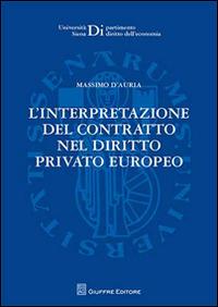 L' interpretazione del contratto nel diritto privato europeo - Massimo D'Auria - copertina
