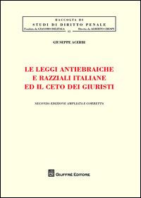 Le leggi antiebraiche e razziali italiane ed il ceto dei giuristi - Giuseppe Acerbi - copertina