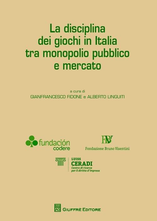 La disciplina dei giochi in Italia tra monopolio pubblico e mercato - copertina