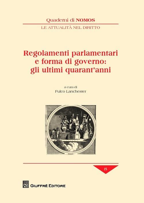 Regolamenti parlamentari e forma di governo: gli ultimi quarant'anni - copertina