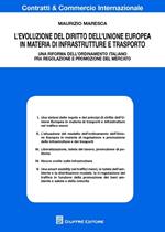 L' evoluzione del diritto dell'Unione Europea in materia di infrastrutture e trasporto. Una riforma dell'ordinamento italiano fra regolazione e promozione del mercato