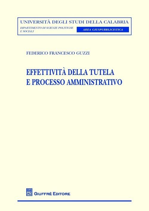 Effettività della tutela e processo amministrativo - Federico F. Guzzi - copertina