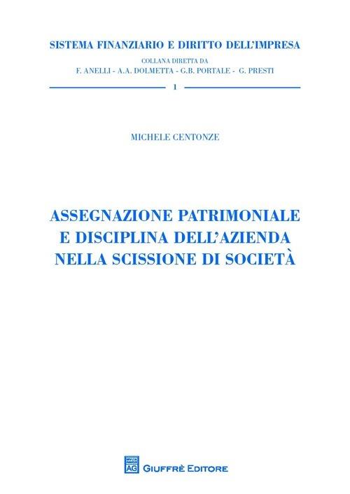 Assegnazione patrimoniale e disciplina dell'azienda nella scissione di società - Michele Centonze - copertina