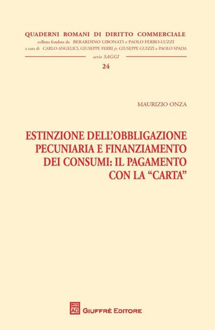 Estinzione dell'obbligazione pecuniaria e finanziamento dei consumi. Il pagamento con la carta - Maurizio Onza - copertina