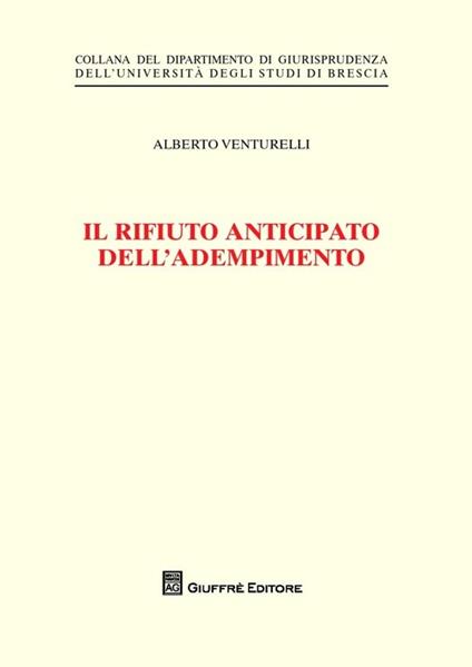 Il rifiuto anticipato dell'adempimento - Alberto Venturelli - copertina