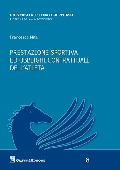 Prestazione sportiva ed obblighi contrattuali dell'atleta - Francesca Mite - copertina