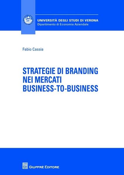 Strategie di branding nei mercati business-to-business - Fabio Cassia - copertina