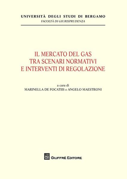 Il mercato del gas tra scenari normativi e interventi di regolazione - copertina