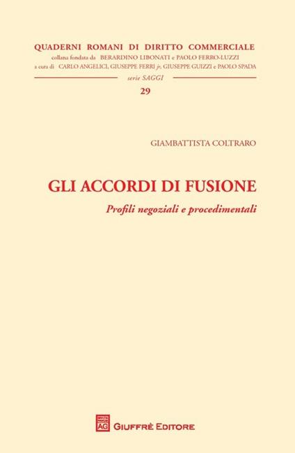 Gli accordi di fusione. Profili negoziali e procedimentali - copertina