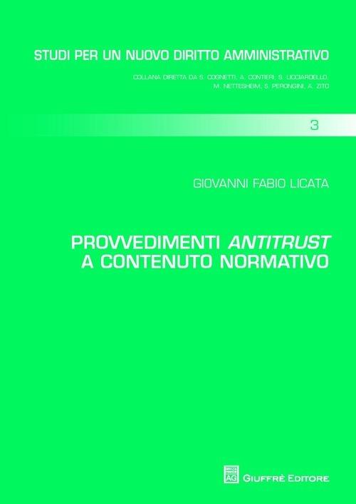 Provvedimenti antitrust a contenuto normativo - Giovanni F. Licata - copertina