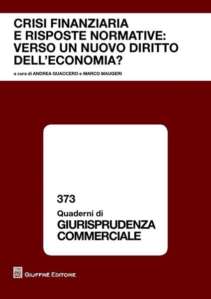 Crisi finanziaria e risposte normative. Verso un nuovo diritto dell'economia? Atti del Convegno (Roma, 16-17 dicembre 2011) - copertina