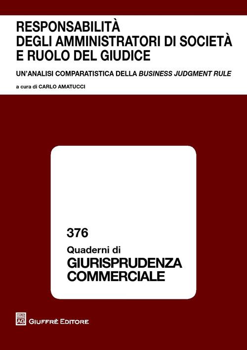 Responsabilità degli amministratori di società e ruolo del giudice. Un'analisi comparatistica della business judgement rule - copertina