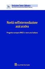 Novità nell'intermediazione assicurativa. Progetto europeo IMD2 e mercato. Atti (Verona, 12 aprile 2013)