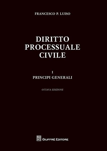 Diritto processuale civile. Vol. 1: Principi generali. - Francesco Paolo Luiso - copertina