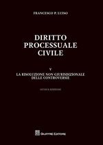 Diritto processuale civile. Vol. 5: risoluzione non giurisdizionale delle controversie, La.