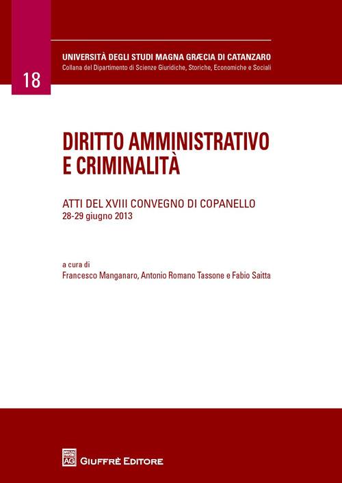 Diritto amministrativo e criminalità. Atti del 18° Convegno (Copanelle, 28-29 giugno 2013) - copertina