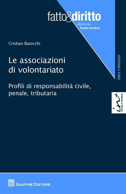 Le associazioni di volontariato. Profili di responsabilità civile, penale, tributaria - Cristian Baiocchi - copertina