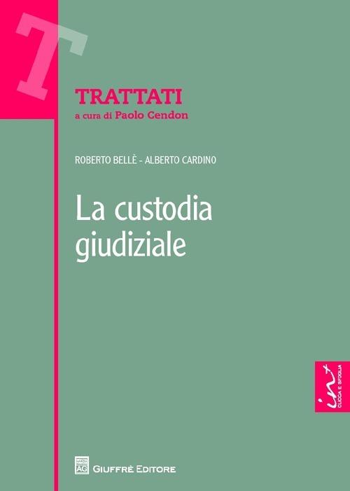 La custodia giudiziale - Roberto Bellé,Alberto Cardino - copertina