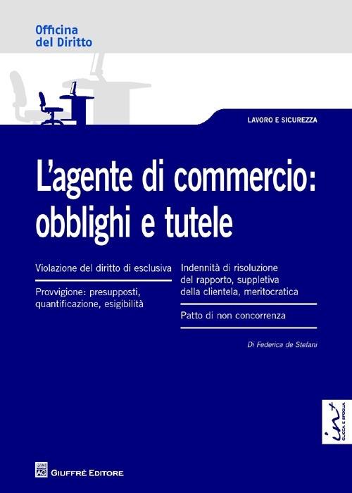 L' agente di commercio. Obblighi e tutele - Federica De Stefani - copertina