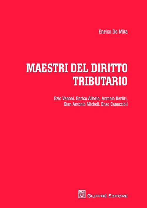 Maestri del diritto tributario - Enrico De Mita - copertina