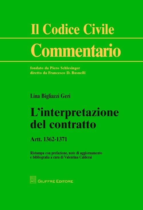 L' interpretazione del contratto. Art. 1362-1371 - Lina Geri Bigliazzi,Valentina Calderai - copertina