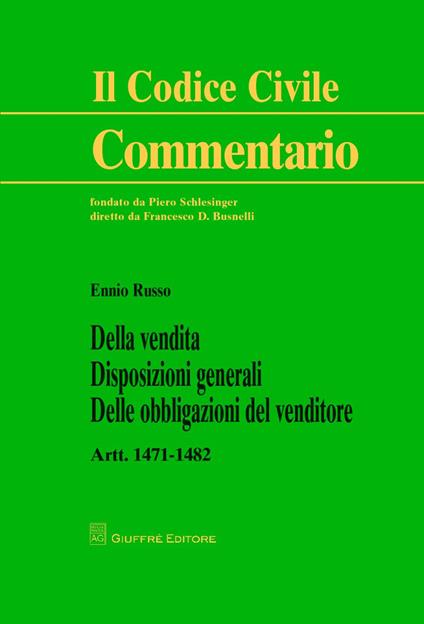 Della vendita. Disposizioni generali. Delle obbligazioni del venditore. Artt. 1471-1482 - Ennio Russo - copertina