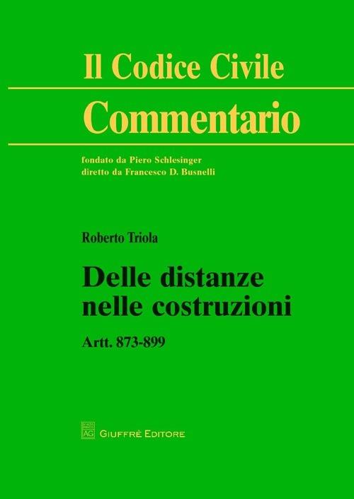 Delle distanze nelle costruzioni. Artt. 873-899 - Roberto Triola - copertina