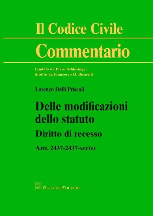 Delle modificazioni dello statuto. Diritto di recesso. Artt. 2437-2437-sexies - Lorenzo Delli Priscoli - copertina