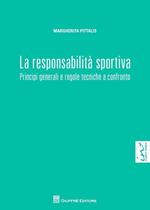 La responsabilità sportiva. Principi generali e regole tecniche a confronto