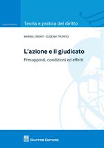 L' azione e il giudicato. Presupposti, condizioni ed effetti