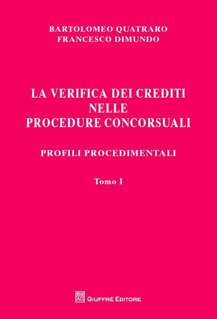 La verifica dei crediti nelle procedure concorsuali. I procedimenti - Francesco Dimundo,Bartolomeo Quatraro - copertina