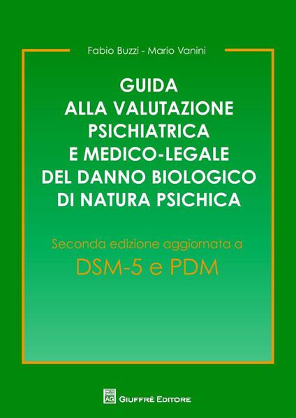 Guida alla valutazione psichiatrica e medico-legale del danno biologico di natura psichica - Fabio Buzzi,Mario Vanini - copertina