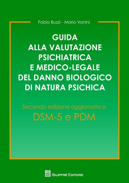 Guida alla valutazione psichiatrica e medico-legale del danno biologico di natura psichica - Fabio Buzzi,Mario Vanini - copertina