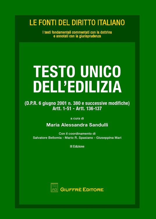 Testo Unico dell'edilizia (D.P.R. 6 giugno 2001 n. 380 e successive modifiche). Artt. 1-51, artt. 136-137 - copertina