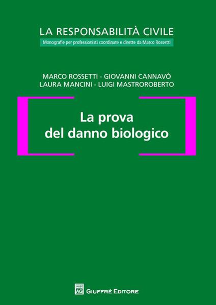 La prova del danno biologico - Marco Rossetti,Luigi Mastroroberto,Laura Mancini - copertina
