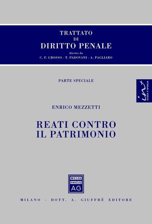 Trattato di diritto penale. Parte speciale. Reati contro il patrimonio - Enrico Mezzetti - copertina