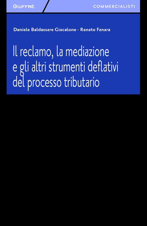 Il reclamo, la mediazione e gli altri strumenti deflativi del processo tributario - Daniele Giacalone,Renato Fanara - copertina
