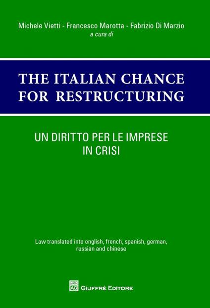 Un diritto per le imprese in crisi. The italian chances for restructuring. Law translated into english, french, spanish, german, russian and chinese - copertina