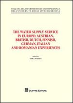 The water supply service in Europe. Austrian, British, Dutch, Finnish, German, Italian and Romanian experiences