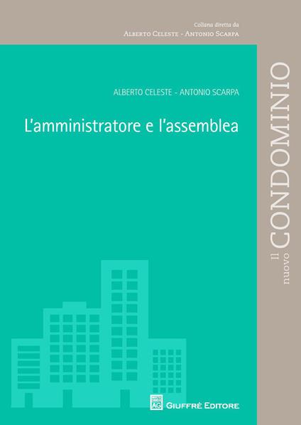 L' amministratore e l'assemblea - Alberto Celeste,Antonio Scarpa - copertina