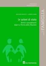 Le azioni di stato. Diritti e procedimenti dopo la riforma della filiazione